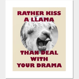 Rather Kiss a Llama than Deal with Your Drama Posters and Art